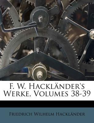 F. W. Hackländer's Werke. [German] 1246237342 Book Cover