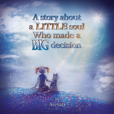 A Story about a Little soul Who made a Big deci... 0987626426 Book Cover