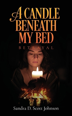 A Candle Beneath My Bed: Betrayal B0CZ97PT3G Book Cover