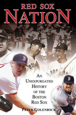 Red Sox Nation: An Unexpurgated History of the ... 1572437448 Book Cover