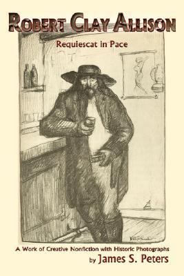 Robert Clay Allison: Requiescat In Pace; A Work... 0865345600 Book Cover