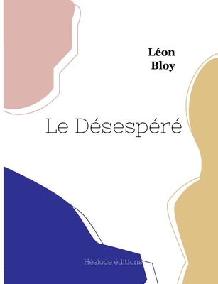 Le Désespéré [French] 2493135776 Book Cover
