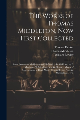 The Works of Thomas Middleton, Now First Collec... 1021606448 Book Cover