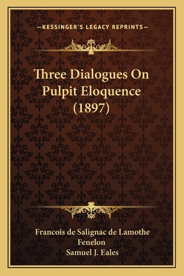 Three Dialogues On Pulpit Eloquence (1897) 1164013572 Book Cover