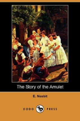 The Story of the Amulet (Dodo Press) 1406530859 Book Cover