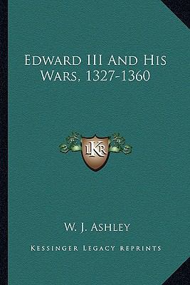 Edward III And His Wars, 1327-1360 1163265071 Book Cover