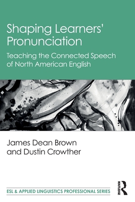 Shaping Learners' Pronunciation: Teaching the C... 0367697572 Book Cover