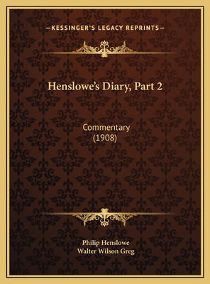 Henslowe's Diary, Part 2: Commentary (1908) 1169785360 Book Cover