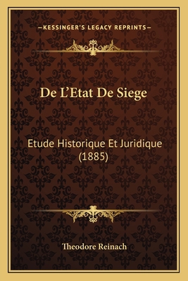 De L'Etat De Siege: Etude Historique Et Juridiq... [French] 1167616553 Book Cover