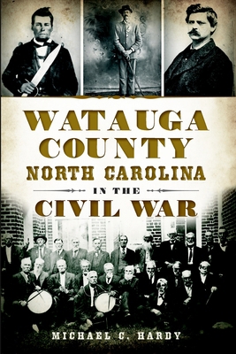 Watauga County, North Carolina, in the Civil War 1609498887 Book Cover