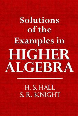 Solutions of the Examples in Higher Algebra 1494955091 Book Cover