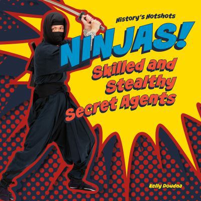 Ninjas! Skilled and Stealthy Secret Agents 1532112726 Book Cover