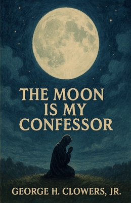 The Moon Is My Confessor B0DZM13JBF Book Cover