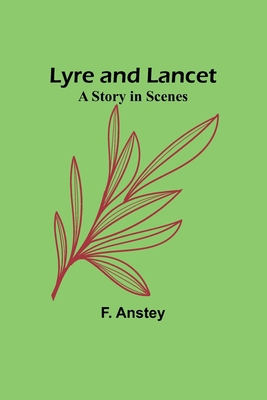 Lyre and Lancet: A Story in Scenes 9357391959 Book Cover