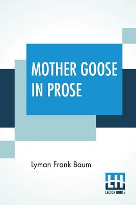 Mother Goose In Prose 9353425573 Book Cover