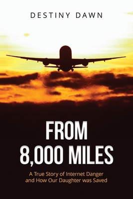 From 8,000 Miles: A True Story of Internet Dang... B0DJ8T7G2B Book Cover