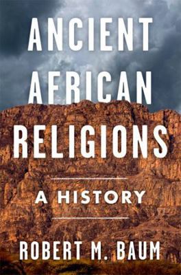 Ancient African Religions: A History 019774706X Book Cover