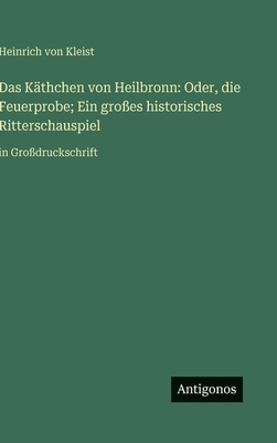 Das Käthchen von Heilbronn: Oder, die Feuerprob... [German] 3563282846 Book Cover