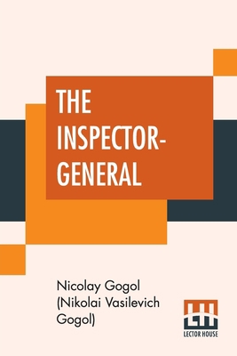 The Inspector-General: A Comedy In Five Acts Tr... 9389560993 Book Cover