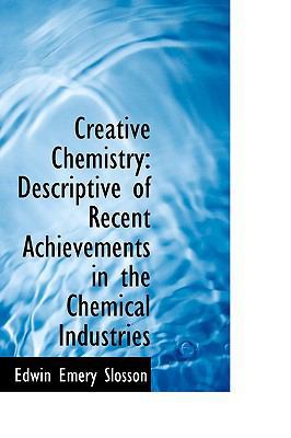 Creative Chemistry: Descriptive of Recent Achie... 1103673734 Book Cover