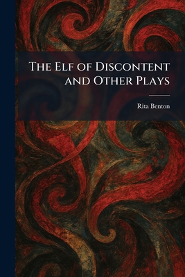 The Elf of Discontent and Other Plays 1025631234 Book Cover