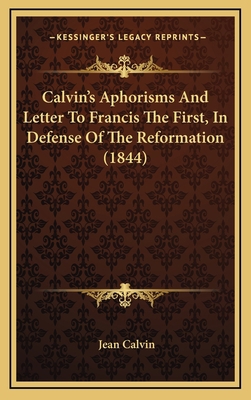 Calvin's Aphorisms And Letter To Francis The Fi... 1169100090 Book Cover