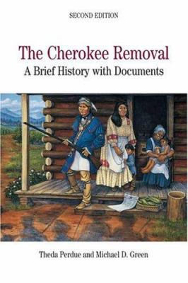 The Cherokee Removal : A Brief History with Doc... B00A2M9T5I Book Cover