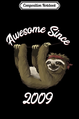 Composition Notebook: 10 Years Old 10th Birthday Awesome Sloth Party Born In 2009  Journal/Notebook Blank Lined Ruled 6x9 100 Pages
