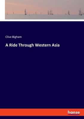 A Ride Through Western Asia 334803177X Book Cover