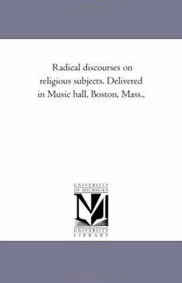 Radical Discourses On Religious Subjects. Deliv... 1425535410 Book Cover