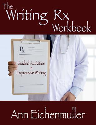 The Writing Rx Workbook: Guided Activities in E... 1945990872 Book Cover