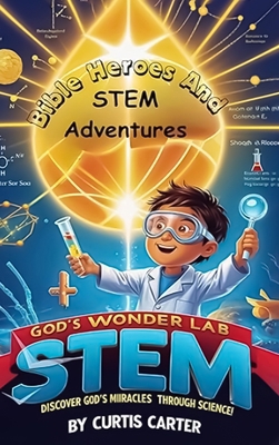 Bible Heroes and STEM Adventures B0GCRYB3B7 Book Cover