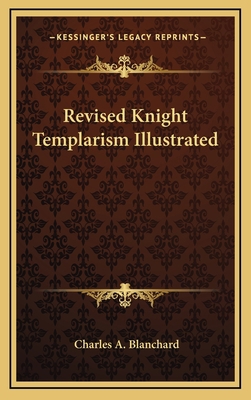 Revised Knight Templarism Illustrated 1163314900 Book Cover