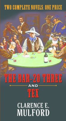 The Bar-20 Three and Tex: Two Complete Hopalong... 0765377799 Book Cover