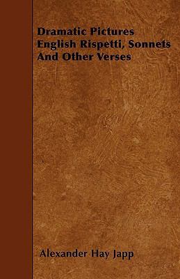 Dramatic Pictures English Rispetti, Sonnets And... 1445545993 Book Cover