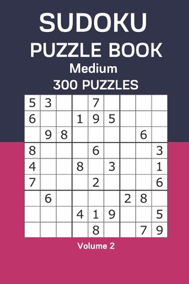 Sudoku Puzzle Book Medium: 300 Puzzles Volume 2 B08CWL3B98 Book Cover
