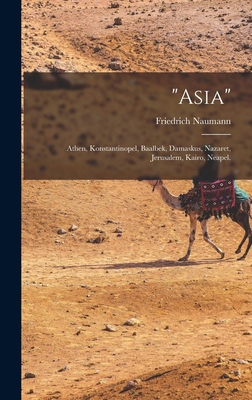 "Asia": Athen, Konstantinopel, Baalbek, Damasku... [German] 101929762X Book Cover