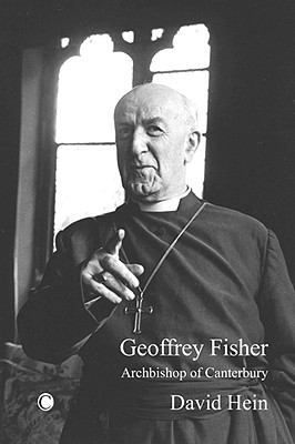 Geoffrey Fisher: Archbishop of Canterbury 0227172957 Book Cover