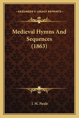 Medieval Hymns And Sequences (1863) 1165425335 Book Cover