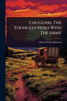 Chuggins, The Youngest Hero With The Army 1024487040 Book Cover