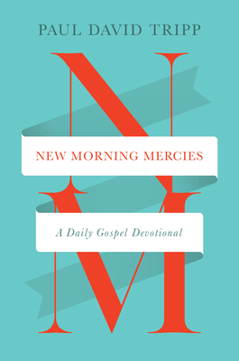 New Morning Mercies: A Daily Gospel Devotional 1433592304 Book Cover
