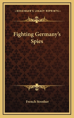 Fighting Germany's Spies 1163338532 Book Cover
