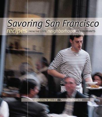 Savoring San Francisco Recipes from the City's ... 1570612366 Book Cover