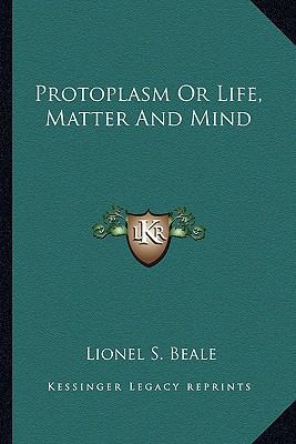 Protoplasm Or Life, Matter And Mind 1162945133 Book Cover