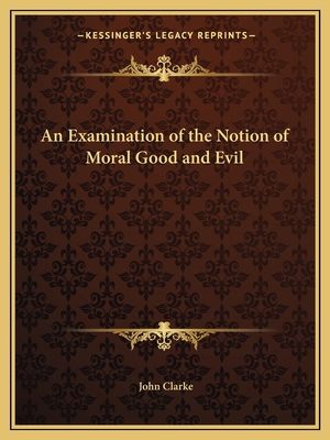 An Examination of the Notion of Moral Good and ... 1162614927 Book Cover