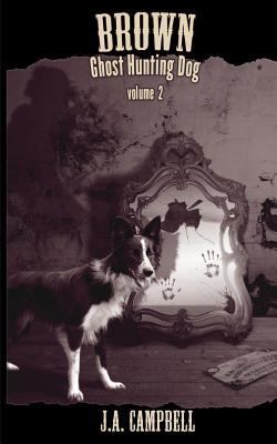 Brown, Ghost Hunting Dog Volume 2 1539180867 Book Cover