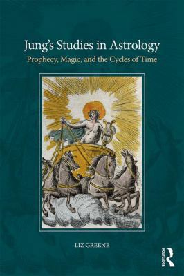 Jung's Studies in Astrology: Prophecy, Magic, a... 1138289124 Book Cover