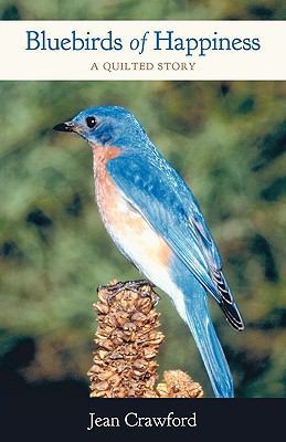 Bluebirds of Happiness: A Quilted Story 1449700926 Book Cover
