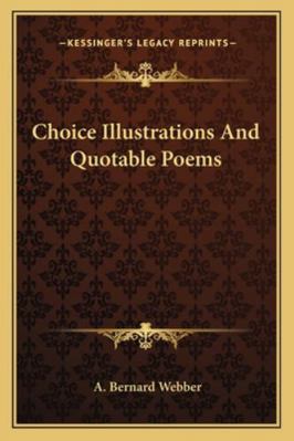 Choice Illustrations And Quotable Poems 1163194484 Book Cover
