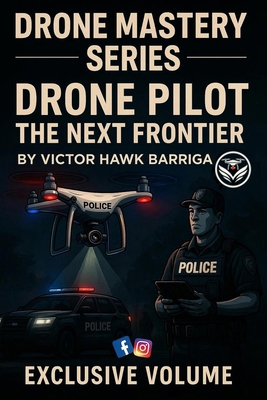 Drone Pilot the Next Frontier: Drone Policing: ... B0G5ZXF52J Book Cover
